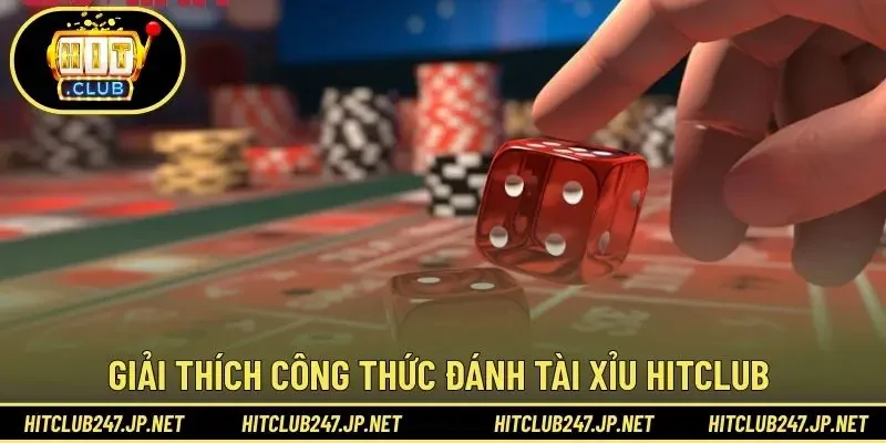 Giải thích công thức đánh tài xỉu HITCLUB 