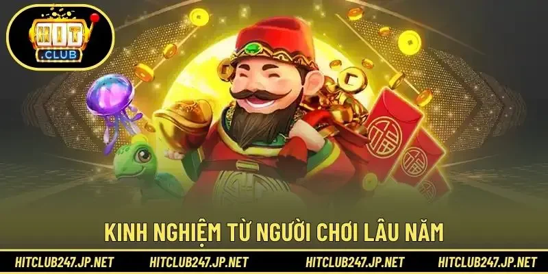 Kinh nghiệm từ người chơi lâu năm