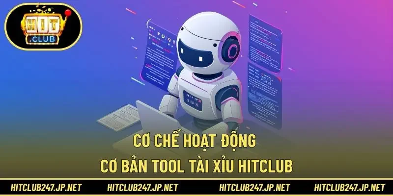 Cơ chế hoạt động cơ bản tool tài xỉu HITCLUB
