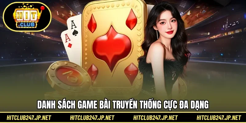 Danh sách game bài truyền thống cực đa dạng